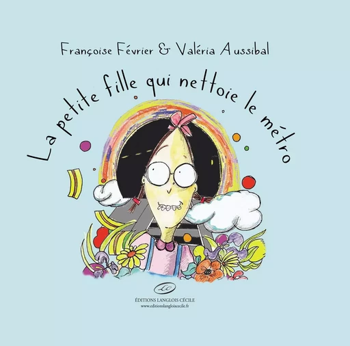 La petite fille qui nettoie le métro - Françoise Février - EDITIONS LC