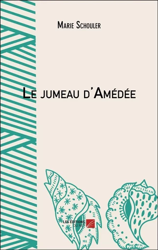 Le jumeau d'Amédée - Marie Schouler - Les Editions du Net