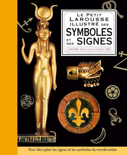 Petit Larousse illustré des symboles et des signes - Miranda Bruce-Milford, Philip Wilkinson - LAROUSSE