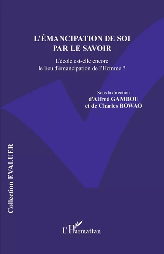 L'émancipation de soi par le savoir - Alfred Romuald Gambou, Charles Zacharie Bowao - Editions L'Harmattan