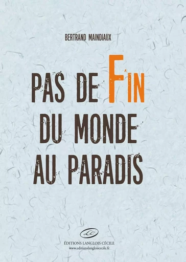 Pas de fin du monde au paradis - Bertrand Maindiaux - EDITIONS LC