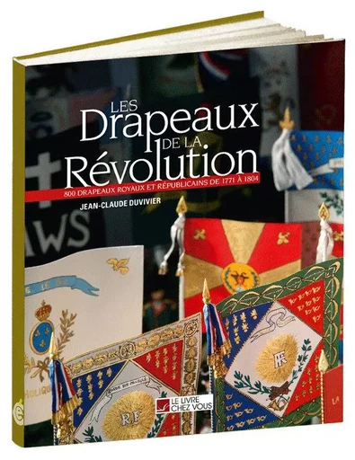 Les drapeaux de la Révolution - Jean-Claude Duvivier - LIVRE CHEZ VOUS