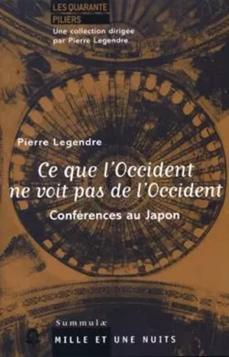 Ce que l'Occident ne voit pas de l'Occident - Pierre Legendre - 1001 NUITS