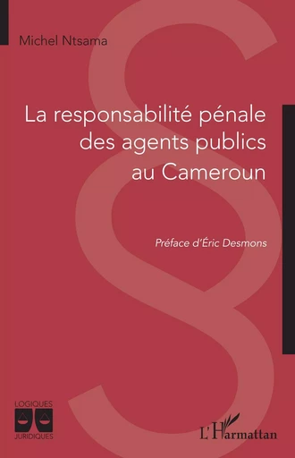 La responsabilité pénale des agents publics au Cameroun - Michel Ntsama - Editions L'Harmattan