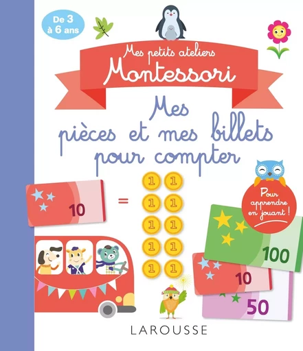 Mes petits ateliers Montessori Mes pièces et mes billets pour compter -  Collectif - LAROUSSE