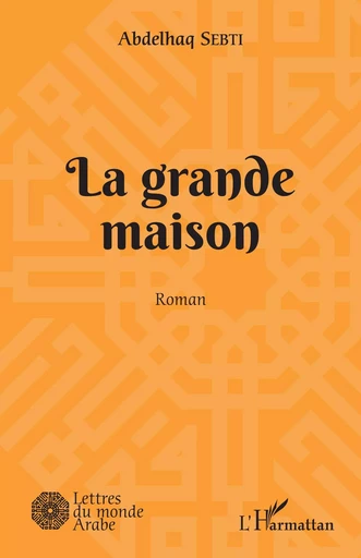 La grande maison - Abdelhaq Sebti - Editions L'Harmattan