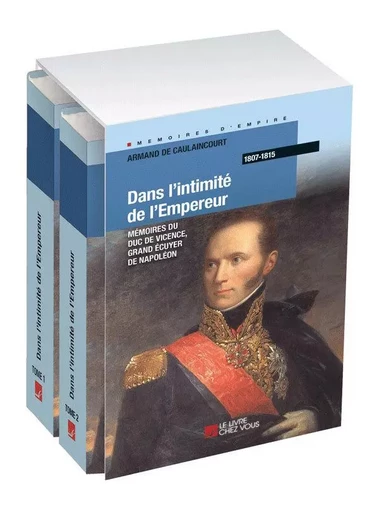 DANS L'INTIMITE DE L'EMPEREUR -  Caulaincourt - LIVRE CHEZ VOUS