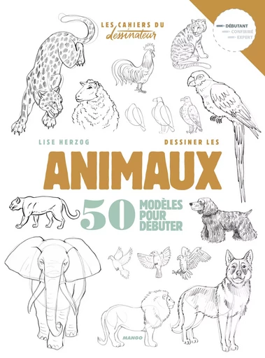 Dessiner les animaux - Lise Herzog - MANGO BEAUX ARTS