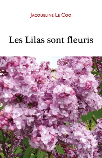 LES LILAS SONT FLEURIS - JACQUELINE LE COQ - GESTE