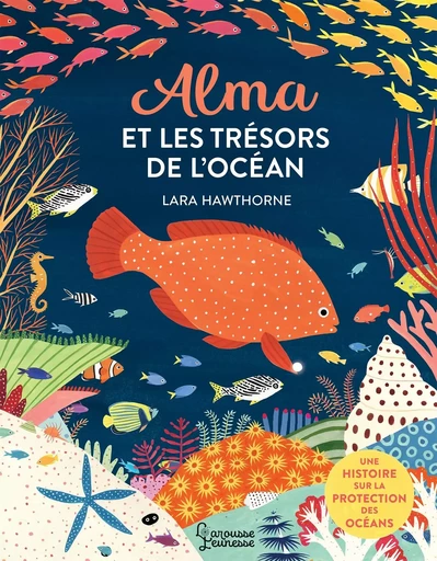 Alma et les trésors de l'océan - Lara Hawthorne - LAROUSSE