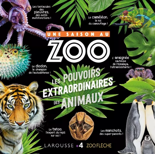 Une saison au zoo - Les pouvoirs extraordinaires des animaux -  - LAROUSSE