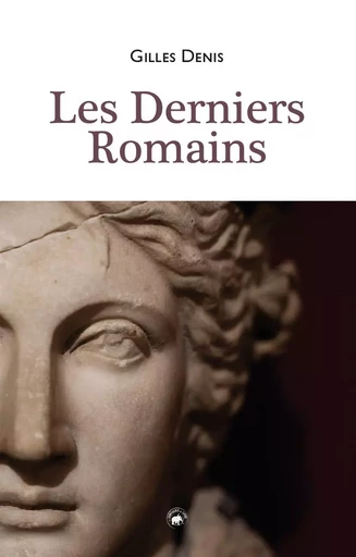 LES DERNIERS ROMAINS - Gilles Denis - GESTE