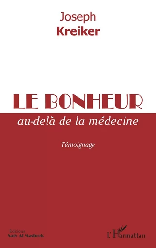 Le bonheur au-delà de la médecine - Joseph Kreiker - Editions L'Harmattan