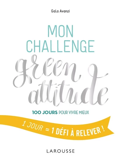 Mon challenge Green attitude - GALA AVANZI - LAROUSSE