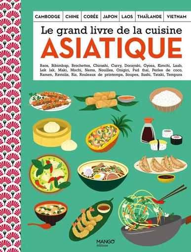 Le grand livre de la cuisine asiatique -  Collectif - MANGO ART DE VIVRE