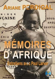 MÉMOIRES D'AFRIQUE - ENTRETIENS AVEC PAUL LARVOR