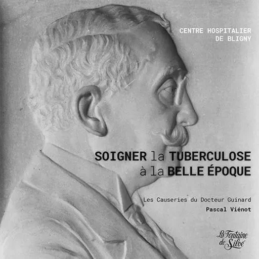 Soigner la tuberculose à la Belle Époque à Bligny - Pascal Viénot - FONTAINE SILOE