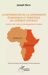 La refondation de la communauté économique et monétaire de l'Afrique centrale