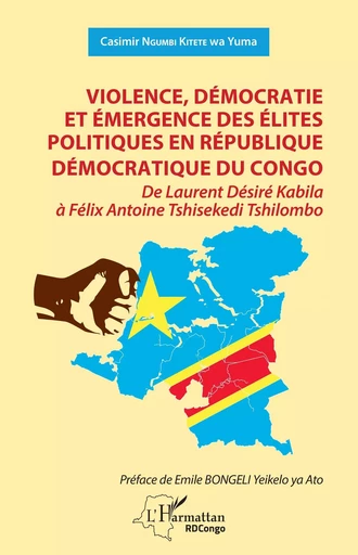 Violence, démocratie et émergence des élites politiques en République démocratique du Congo - Casimir Ngumbi Kitete wa Yuma - Editions L'Harmattan