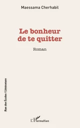 Le bonheur de te quitter