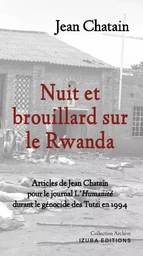 Nuit et brouillard sur le Rwanda