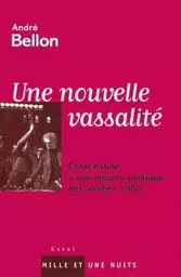 NOUVELLE VASSALITE HISTOIRE DES ANNEES 1980