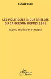 Les politiques industrielles du Cameroun depuis 1945