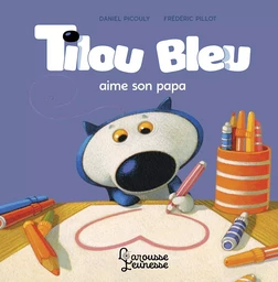 Tilou bleu aime son papa