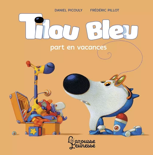 Tilou bleu part en vacances - Daniel Picouly - LAROUSSE