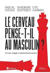 Le cerveau pense-t-il au masculin ? - Cerveau, langage et représentations sexistes