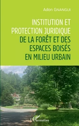 Institution et protection juridique de la forêt et des espaces boisés en milieu urbain