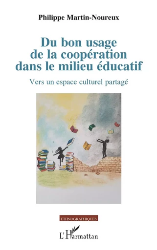 Du bon usage de la coopération dans le milieu éducatif - Philippe Martin-Noureux - Editions L'Harmattan