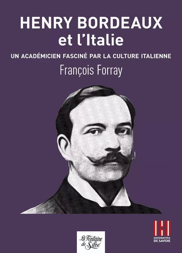 Henry Bordeaux et l'Italie - François FORRAY - FONTAINE SILOE