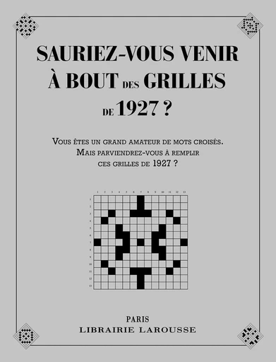 Sauriez-vous venir à bout des mots croisés de 1927 ? - Yves Cunow - LAROUSSE