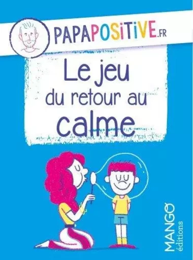 Le jeu du retour au calme papapositive.fr -  papapositive.fr - MANGO BIEN ETRE