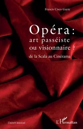 Opéra : art passéiste ou visionnaire ?