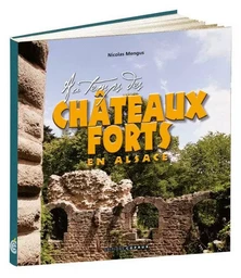 Au temps des châteaux forts en Alsace