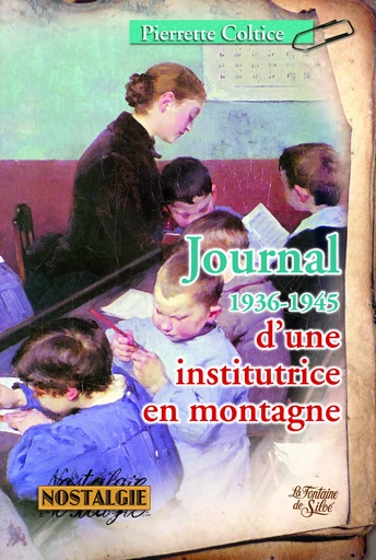 Journal d'une institutrice en montagne - Pierrette COLTICE - FONTAINE SILOE