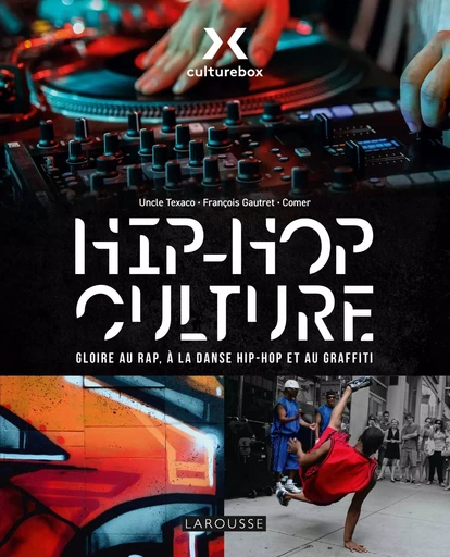 HIP HOP CULTURE - CULTUREBOX, le livre - Uncle Texaco, François Gautret,  Comer - LAROUSSE