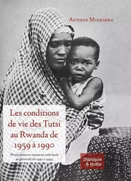 Les conditions de vie des Tutsi au Rwanda de 1959 à 1990: Persécutions et massacres antérieurs (...)