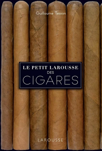 Le petit Larousse des cigares - Guillaume Tesson - LAROUSSE