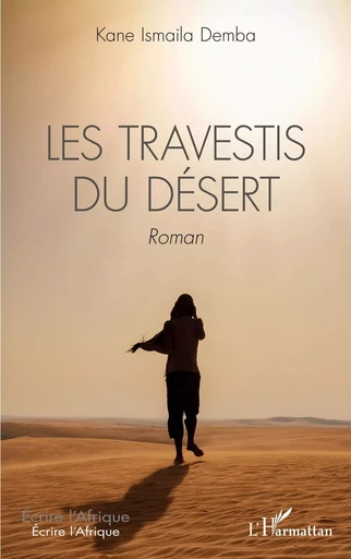 Les travestis du désert - Kane Ismaila Demba - Editions L'Harmattan