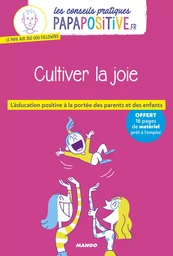 Les conseils pratiques papapositive.fr : Cultiver la joie