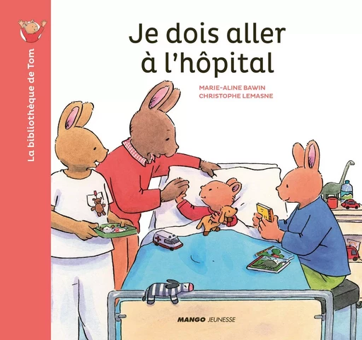 Je dois aller à l'hôpital - Christophe Le Masne - MANGO JEUNESSE