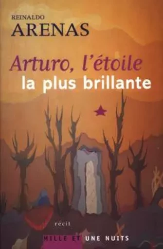 Arturo, l'étoile la plus brillante - Renaldo Arenas - 1001 NUITS