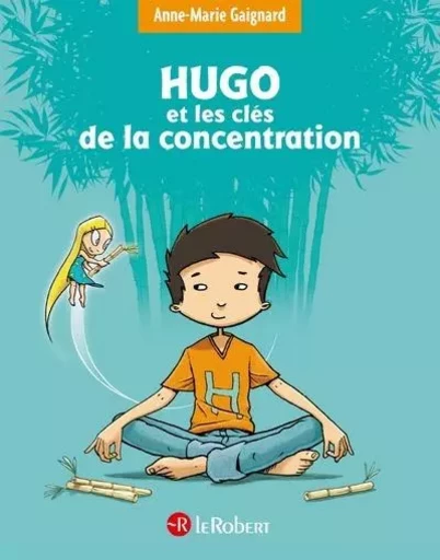 Hugo et les clés de la concentration - Anne-Marie Gaignard - Nathan