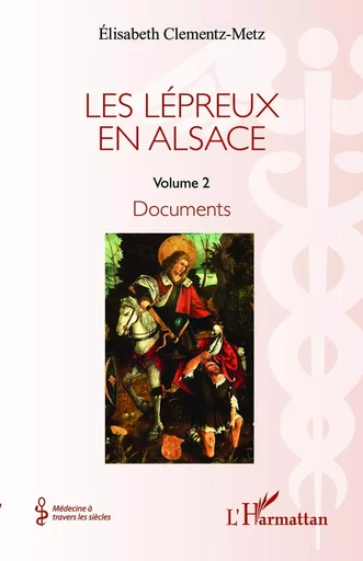 Les lépreux en Alsace - Elisabeth Clementz-Metz - Editions L'Harmattan