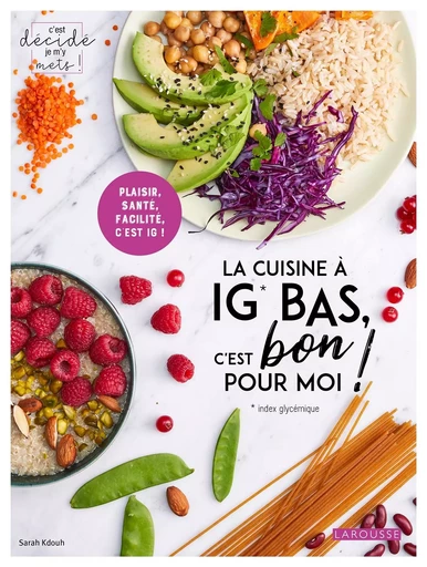 La cuisine à IG bas, c'est bon pour moi ! - Sarah Kdouh - LAROUSSE