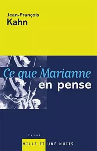 Ce que Marianne en pense - Jean-François Kahn - 1001 NUITS