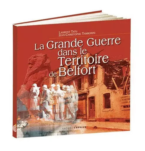 La Grande Guerre dans le Territoire de Belfort - Tatu, Laurent - COPRUR